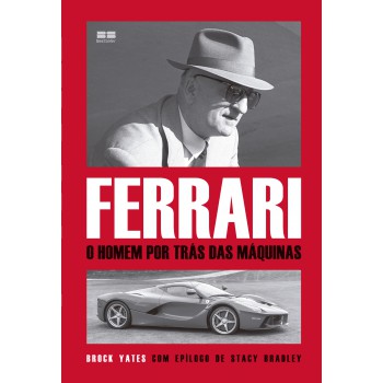 Ferrari: O Homem Por Trás Das Máquinas: O Homem Por Trás Das Máquinas