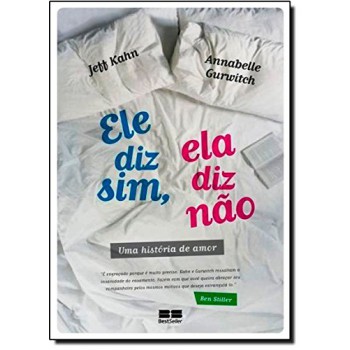 Ele Diz Sim, Ela Diz Não: Uma História De Amor: Uma História De Amor