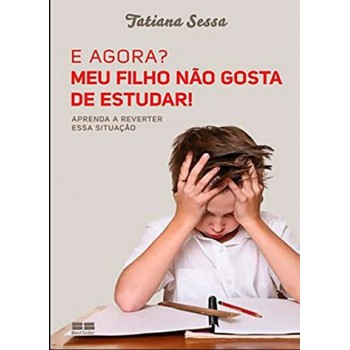 E Agora? Meu Filho Não Gosta De Estudar