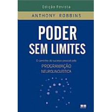 PODER SEM LIMITES: O CAMINHO DO SUCESSO PESSOAL PELA NEUROLINGUISTICA