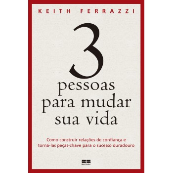 3 Pessoas Para Mudar Sua Vida