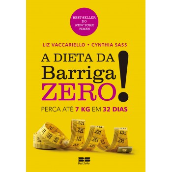 A Dieta Da Barriga Zero!: Perca 7kg Em 32 Dias: Perca 7kg Em 32 Dias