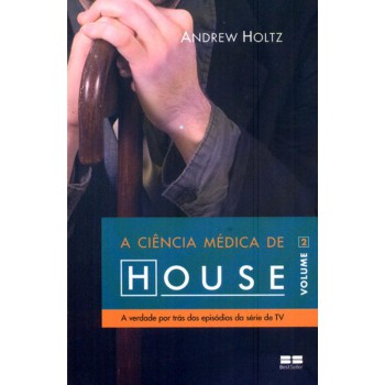 A Ciência Médica De House (vol. 2)