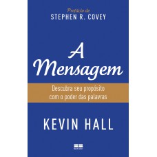 A Mensagem: Descubra Seu Propósito Com O Poder Das Palavras