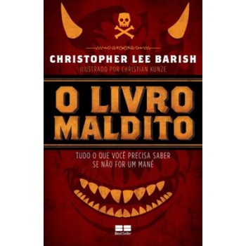 O Livro Maldito: Tudo O Que Você Precisa Saber Se Não For Um Mané: Tudo O Que Você Precisa Saber Se Não For Um Mané