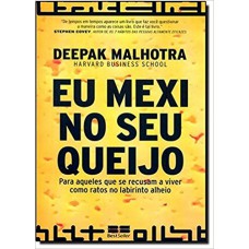 Eu Mexi No Seu Queijo: Para Aqueles Que Se Recusam A Viver Como Ratos No Labirinto Alheio: Para Aqueles Que Se Recusam A Viver Como Ratos No Labirinto Alheio