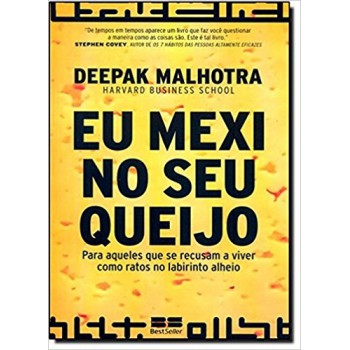 Eu Mexi No Seu Queijo: Para Aqueles Que Se Recusam A Viver Como Ratos No Labirinto Alheio: Para Aqueles Que Se Recusam A Viver Como Ratos No Labirinto Alheio