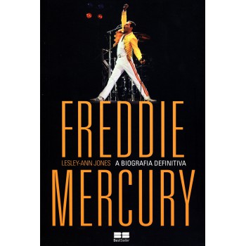 Freddie Mercury: A Biografia Definitiva: A Biografia Definitiva