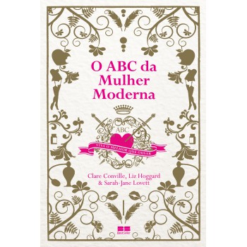 O Abc Da Mulher Moderna: Viva O Melhor Que Ousar