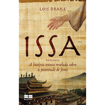 Issa: A História Nunca Revelada Sobre A Juventude De Jesus: A História Nunca Revelada Sobre A Juventude De Jesus