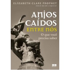 Anjos Caídos Entre Nós: O Que Você Precisa Saber: O Que Você Precisa Saber