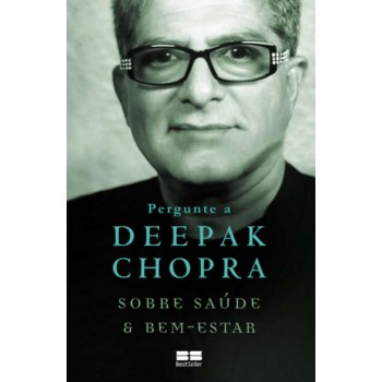 Pergunte A Deepak Chopra Sobre Saúde E Bem-estar