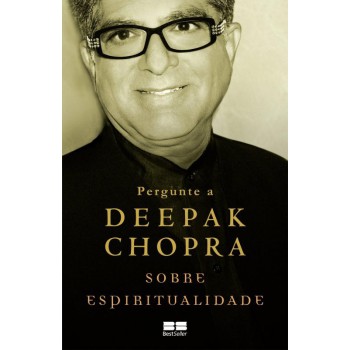 Pergunte A Deepak Chopra Sobre Espiritualidade