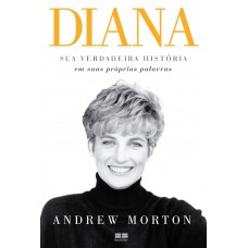 Diana: Sua Verdadeira História: Sua Verdadeira História