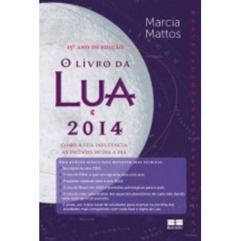 O livro da lua 2014: Como a lua influencia as decisões no dia a dia: Como a lua influência as decisões no dia a dia