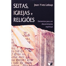 Seitas, Igrejas E Religiões; Elementos Para Um Discernimento Espiritual