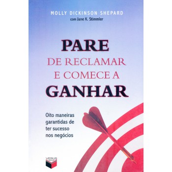 Pare de reclamar e comece a ganhar