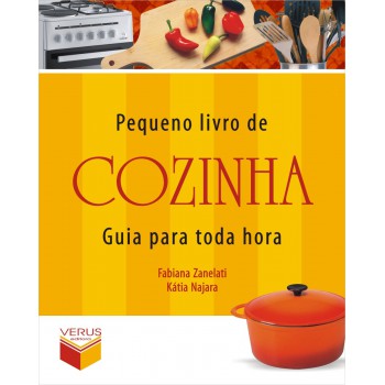 Pequeno Livro De Cozinha: Guia Para Toda Hora