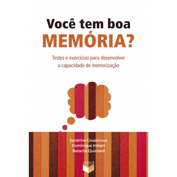 Você Tem Boa Memória?: Testes E Exercícios Para Desenvolver A Capacidade De Memorização