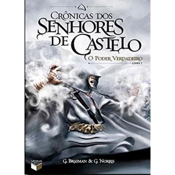 Crônicas Dos Senhores De Castelo: O Poder Verdadeiro (vol. 1)