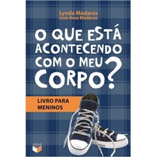 O Que Está Acontecendo Com O Meu Corpo? - Livro Para Meninos: Livro Para Meninos