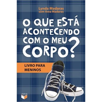 O Que Está Acontecendo Com O Meu Corpo? - Livro Para Meninos: Livro Para Meninos