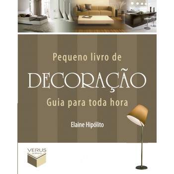 Pequeno livro de decoração: Guia para toda hora