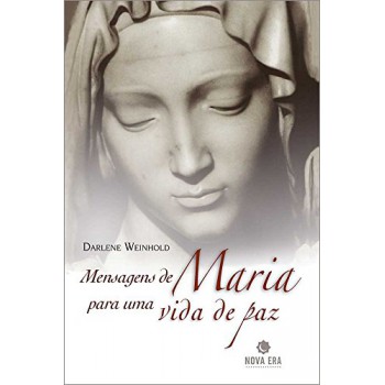 Mensagens De Maria Para Uma Vida De Paz