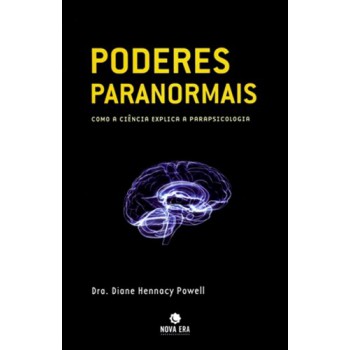 Poderes paranormais: Como a ciência explica a parapsicologia: Como a ciência explica a parapsicologia