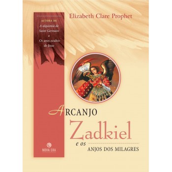 ARCANJO ZADKIEL E OS ANJOS DOS MILAGRES