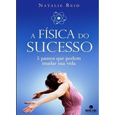 A física do sucesso: 5 passos para mudar sua vida: 5 passos para mudar sua vida