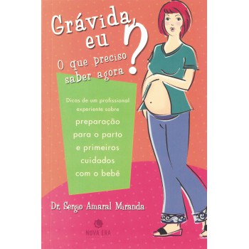 Grávida, Eu? O Que Preciso Saber Agora?