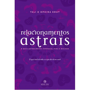 Relacionamentos astrais: O guia astrológico essencial para a mulher