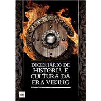Dicionário De História E Cultura Da Era Viking