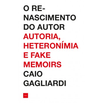 O Renascimento Do Autor: Autoria, Heteronímia E Fake Memoirs