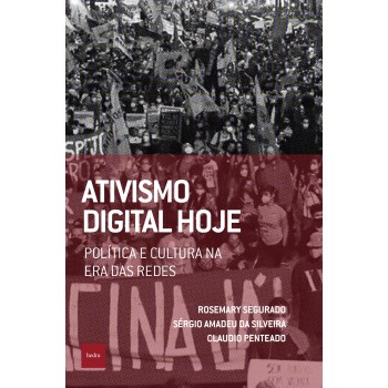 Ativismo Digital Hoje: Política E Cultura Na Era Das Redes