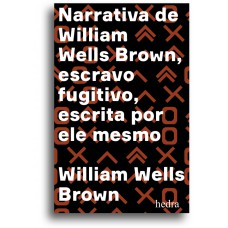 Narrativa de William Wells Brown, escravo fugitivo: Escrita por ele mesmo