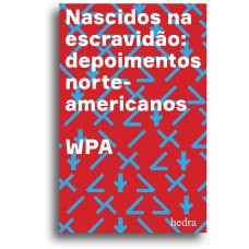 Nascidos na escravidão: Depoimentos norte-americanos