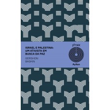 Israel E Palestina: Um Ativista Em Busca Da Paz