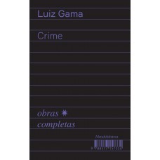 Crime (1877–1879): Obras Completas de Luiz Gama