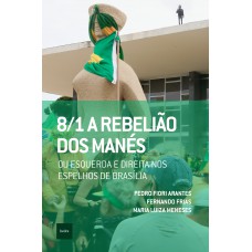 8/1: A Rebelia~o Dos Mane´s: Ou Esquerda E Direita Nos Espelhos De Brasília