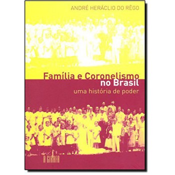 Família E Coronelismo No Brasil: Uma História De Poder