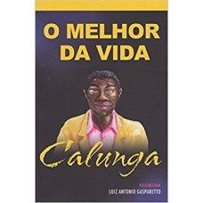 Melhor Da Vida, O Calunga