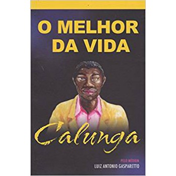 Melhor Da Vida, O Calunga