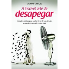 Incrivel Arte De Desapegar, A