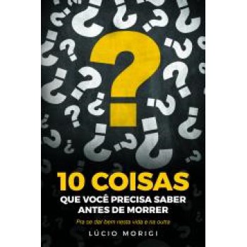 Coisas Que Voce Precisa Saber Antes De Morrer