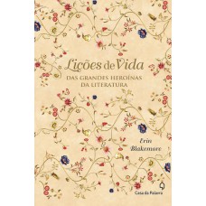 Lições De Vida - Das Grandes Heroínas Da Literatura