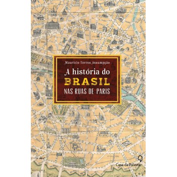 A história do Brasil pelas ruas de Paris