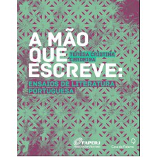 A Mão Que Escreve - Ensaios De Literatura Portuguesa