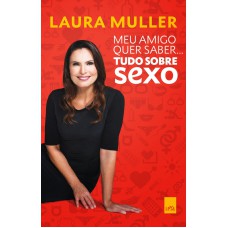 Meu amigo quer saber... tudo sobre sexo